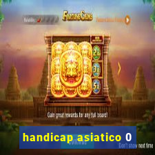 handicap asiatico 0